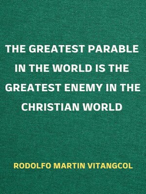 cover image of The Greatest Parable in the World is the Greatest Enemy in the Christian World